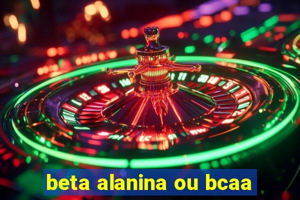 beta alanina ou bcaa